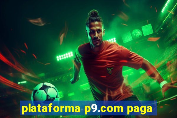 plataforma p9.com paga